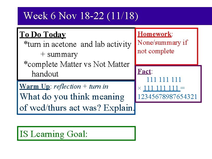 Week 6 Nov 18 -22 (11/18) To Do Today *turn in acetone and lab