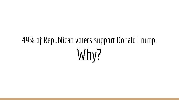 49% of Republican voters support Donald Trump. Why? 