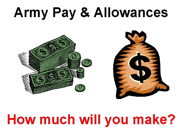 Army Pay & Allowances How much will you make? 