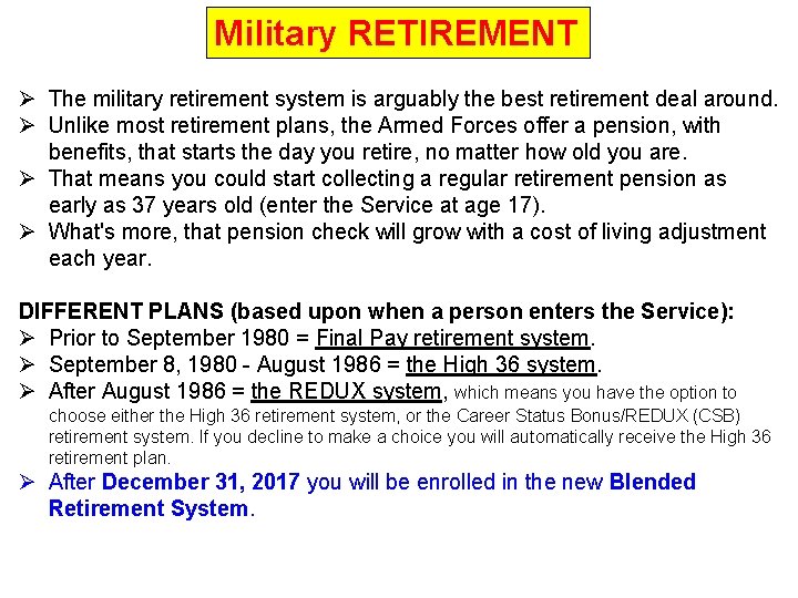 Military RETIREMENT Ø The military retirement system is arguably the best retirement deal around.