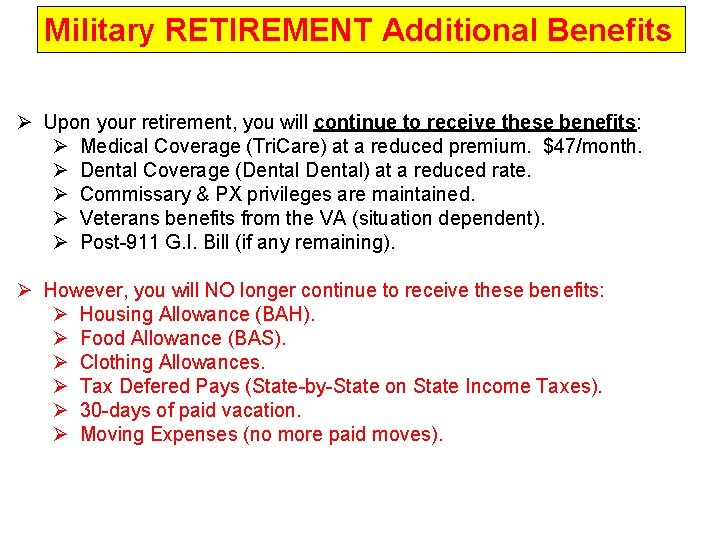 Military RETIREMENT Additional Benefits Ø Upon your retirement, you will continue to receive these