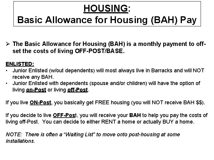 HOUSING: HOUSING Basic Allowance for Housing (BAH) Pay Ø The Basic Allowance for Housing