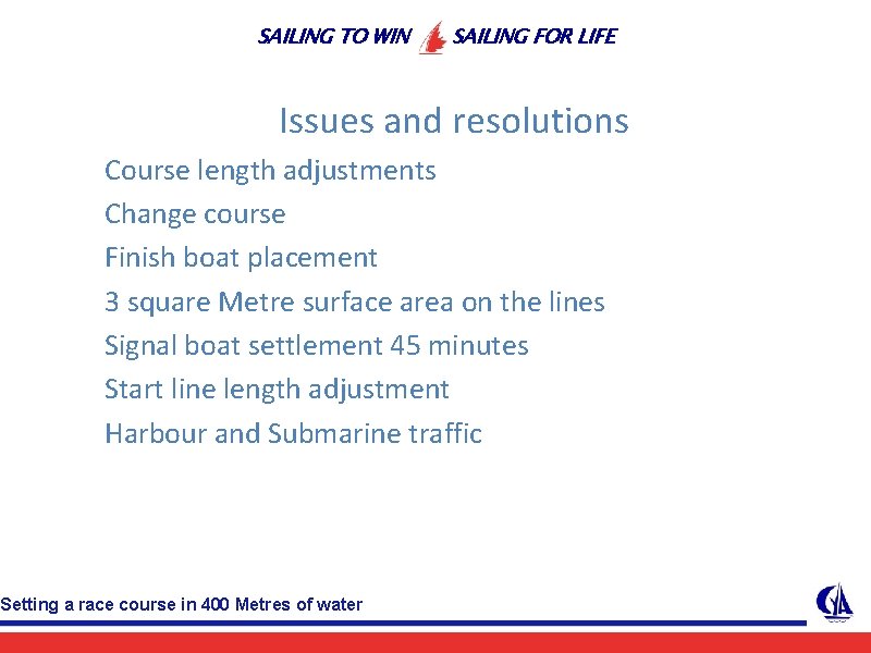 SAILING TO WIN SAILING FOR LIFE Issues and resolutions Course length adjustments Change course