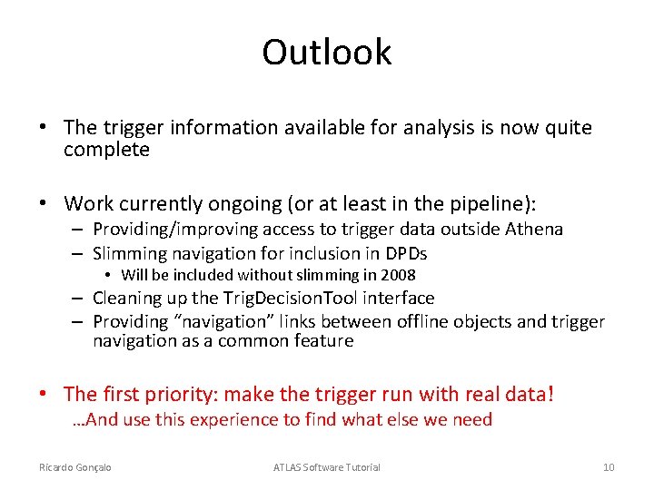 Outlook • The trigger information available for analysis is now quite complete • Work