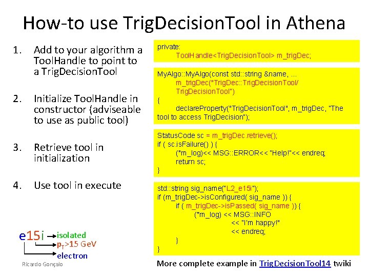 How-to use Trig. Decision. Tool in Athena 1. 2. Add to your algorithm a