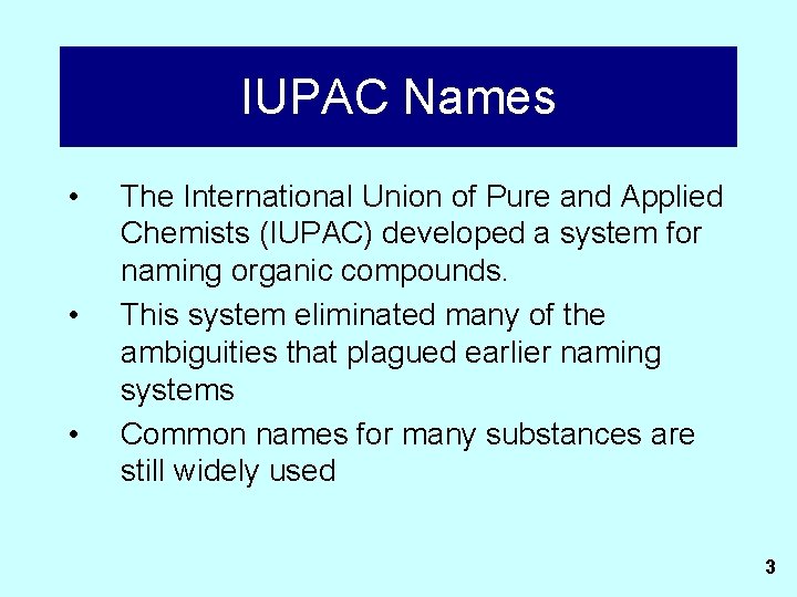 IUPAC Names • • • The International Union of Pure and Applied Chemists (IUPAC)