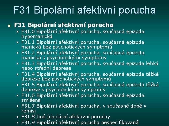 F 31 Bipolární afektivní porucha n F 31 Bipolární afektivní porucha • F 31.