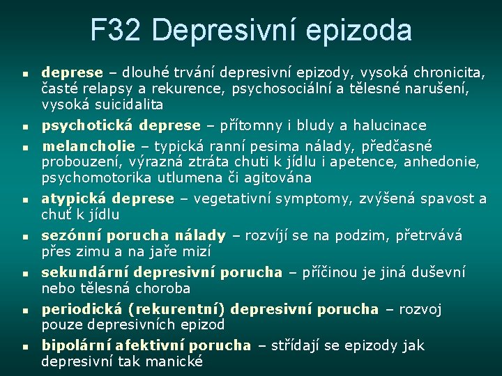 F 32 Depresivní epizoda n n n n deprese – dlouhé trvání depresivní epizody,