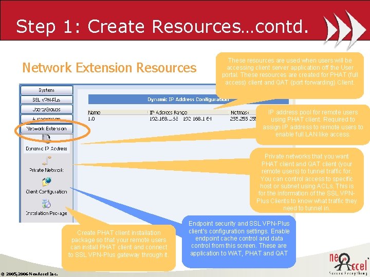 Step 1: Create Resources…contd. Network Extension Resources These resources are used when users will