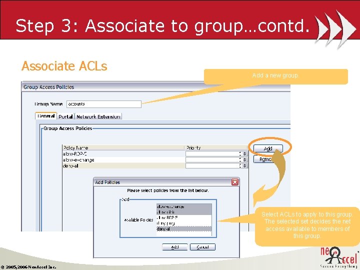 Step 3: Associate to group…contd. Associate ACLs Add a new group. Select ACLs to