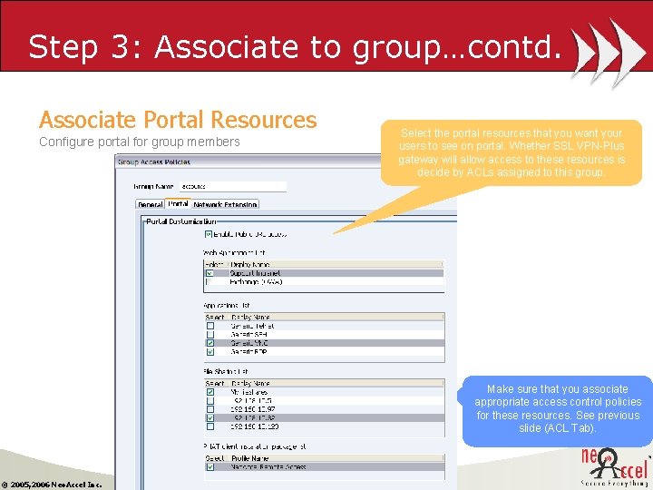 Step 3: Associate to group…contd. Associate Portal Resources Configure portal for group members Select