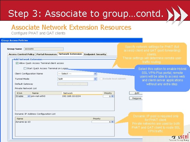 Step 3: Associate to group…contd. Associate Network Extension Resources Configure PHAT and QAT clients