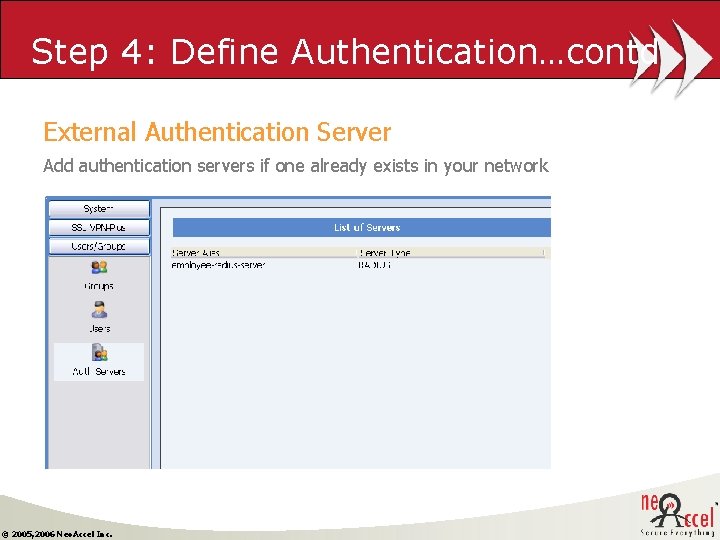 Step 4: Define Authentication…contd External Authentication Server Add authentication servers if one already exists