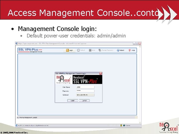 Access Management Console. . contd • Management Console login: • Default power-user credentials: admin/admin