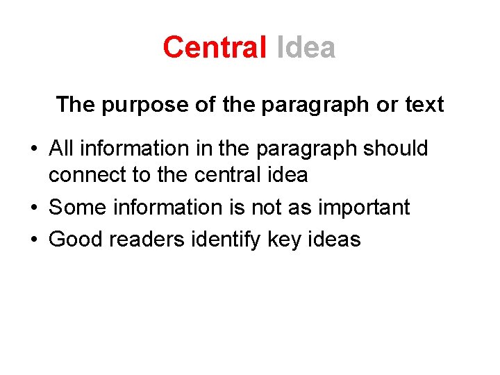 Central Idea The purpose of the paragraph or text • All information in the