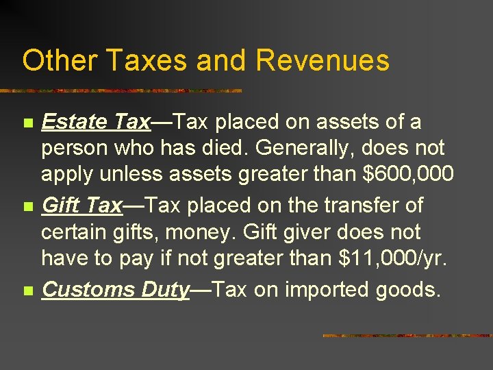 Other Taxes and Revenues n n n Estate Tax—Tax placed on assets of a