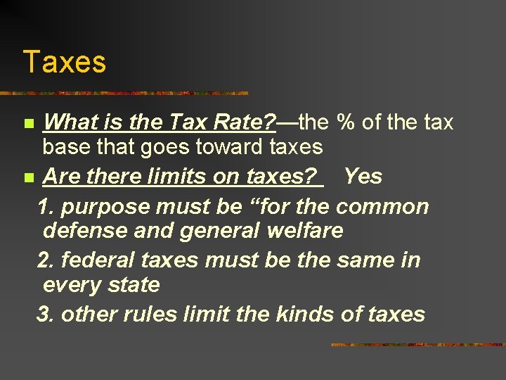 Taxes What is the Tax Rate? —the % of the tax base that goes