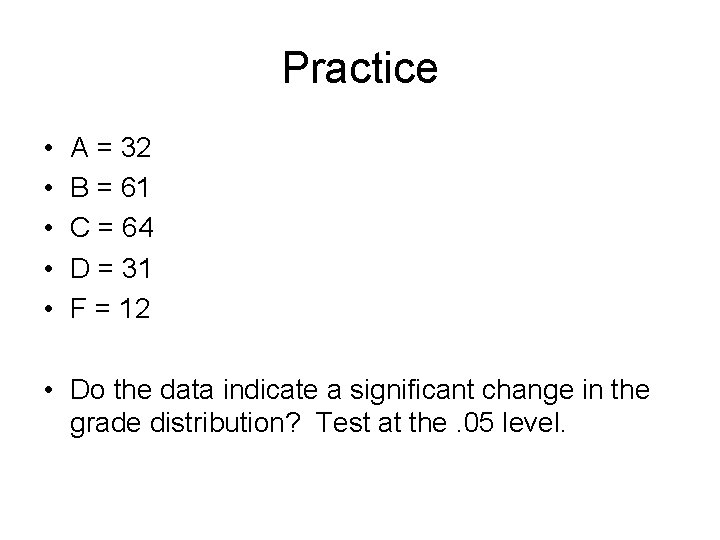 Practice • • • A = 32 B = 61 C = 64 D