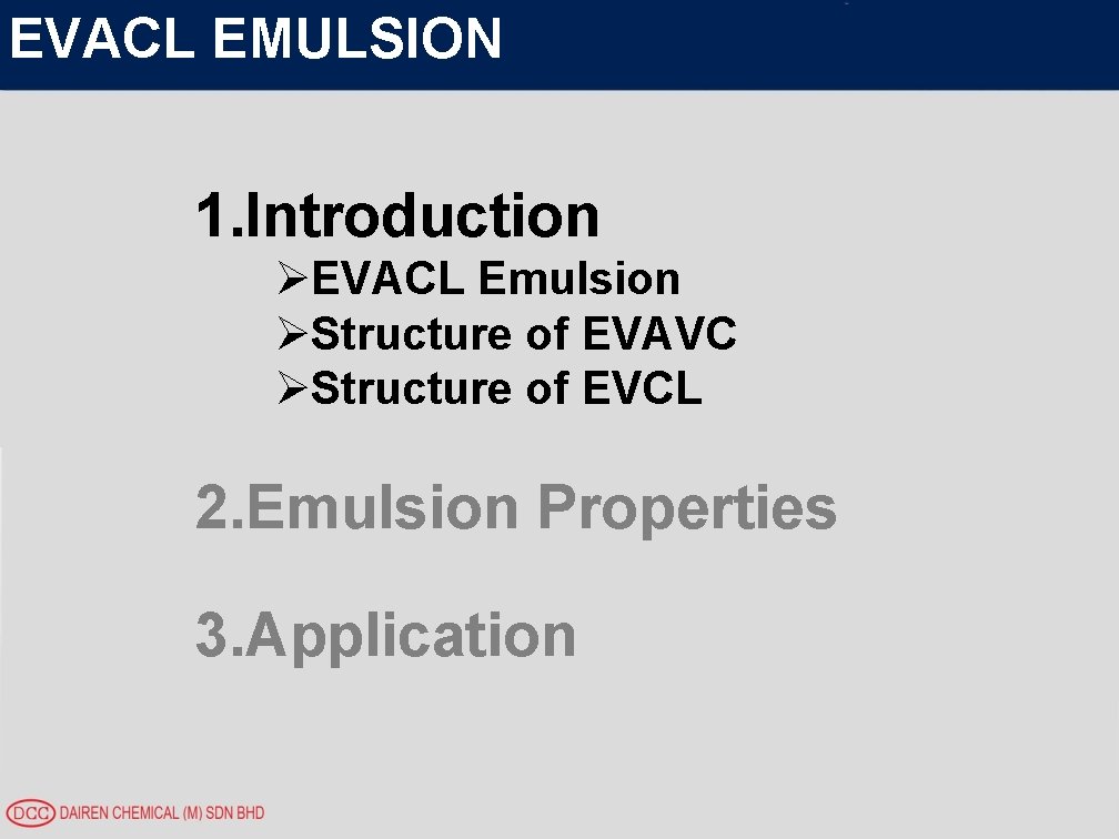 EVACL EMULSION 1. Introduction ØEVACL Emulsion ØStructure of EVAVC ØStructure of EVCL 2. Emulsion