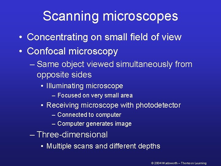 Scanning microscopes • Concentrating on small field of view • Confocal microscopy – Same