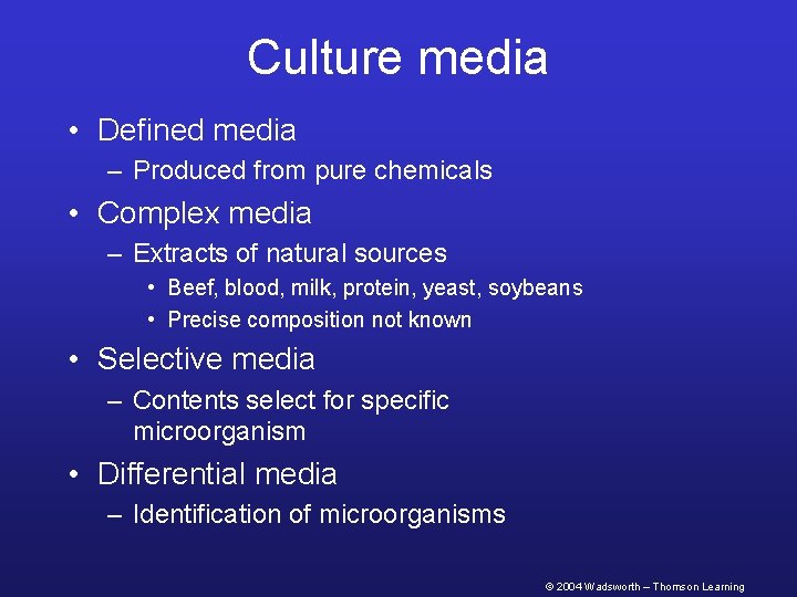 Culture media • Defined media – Produced from pure chemicals • Complex media –