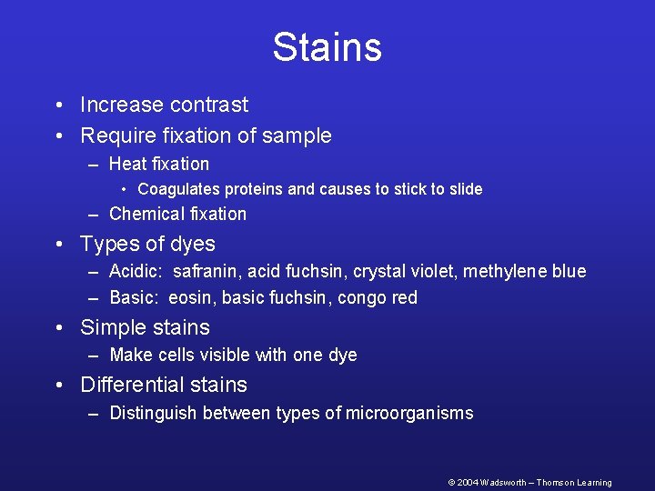 Stains • Increase contrast • Require fixation of sample – Heat fixation • Coagulates