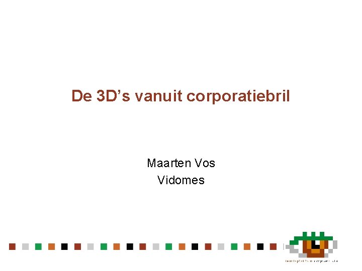 De 3 D’s vanuit corporatiebril Maarten Vos Vidomes 