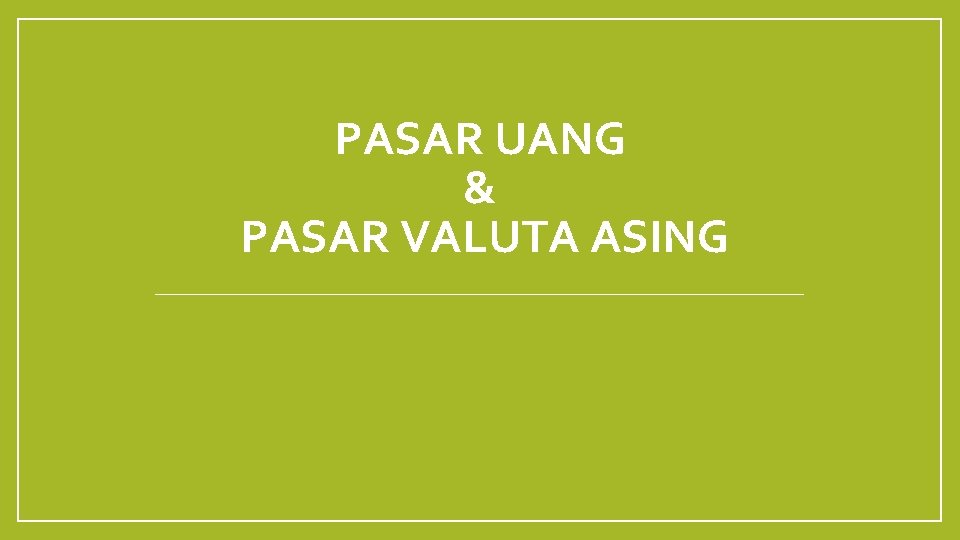 PASAR UANG & PASAR VALUTA ASING 