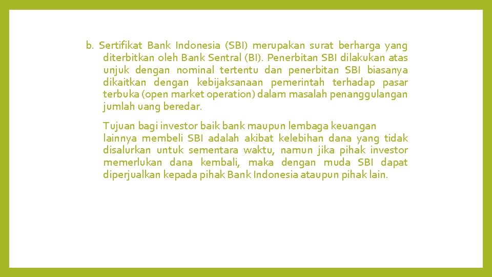 b. Sertifikat Bank Indonesia (SBI) merupakan surat berharga yang diterbitkan oleh Bank Sentral (BI).