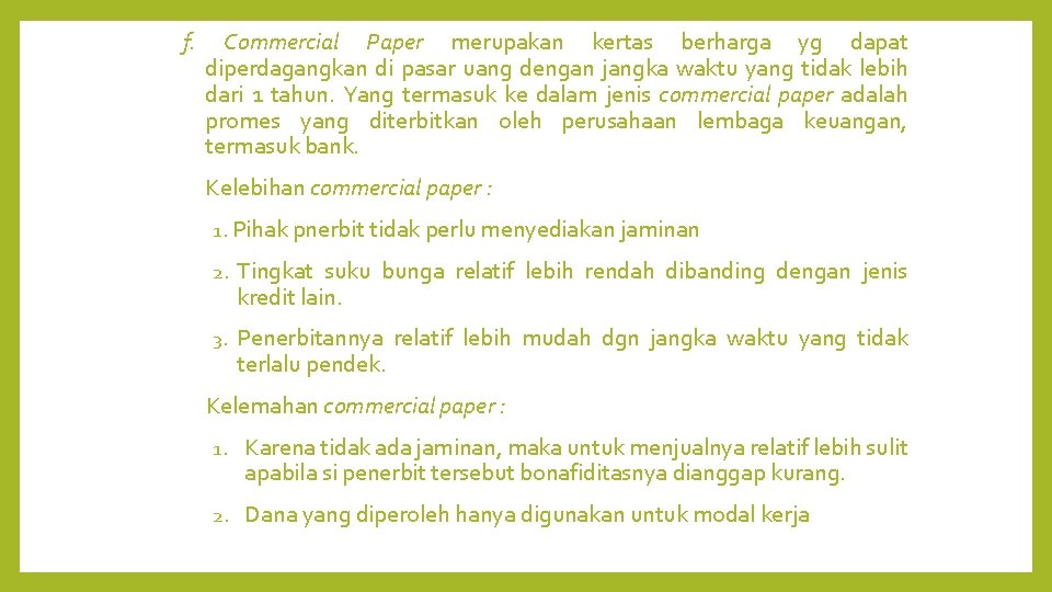 f. Commercial Paper merupakan kertas berharga yg dapat diperdagangkan di pasar uang dengan jangka