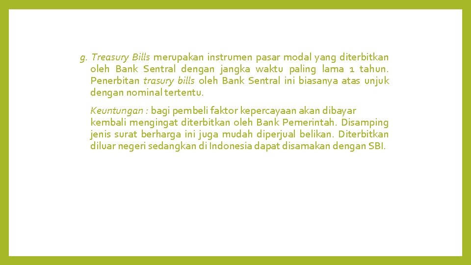 g. Treasury Bills merupakan instrumen pasar modal yang diterbitkan oleh Bank Sentral dengan jangka