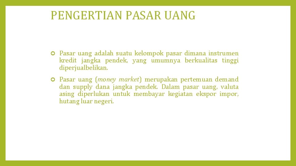 PENGERTIAN PASAR UANG Pasar uang adalah suatu kelompok pasar dimana instrumen kredit jangka pendek,