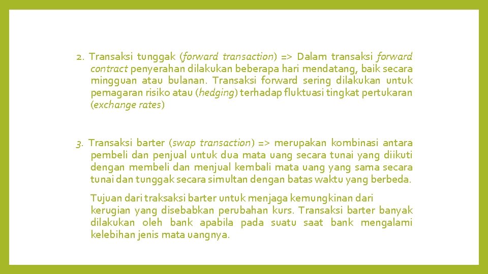 2. Transaksi tunggak (forward transaction) => Dalam transaksi forward contract penyerahan dilakukan beberapa hari