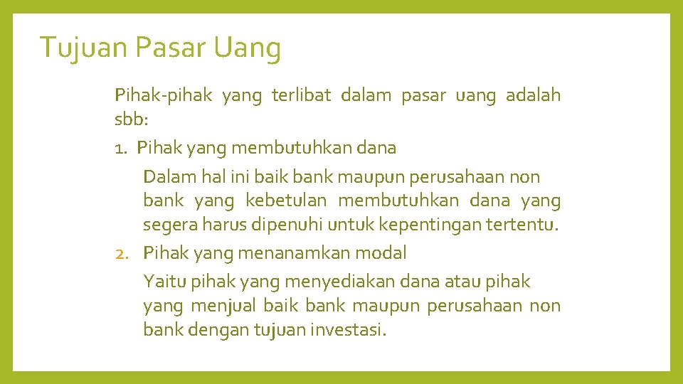 Tujuan Pasar Uang Pihak-pihak yang terlibat dalam pasar uang adalah sbb: 1. Pihak yang