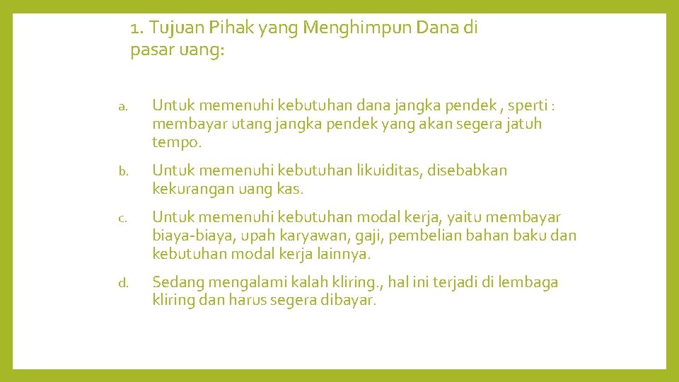 1. Tujuan Pihak yang Menghimpun Dana di pasar uang: a. Untuk memenuhi kebutuhan dana