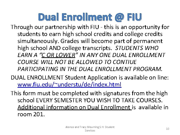 Dual Enrollment @ FIU Through our partnership with FIU - this is an opportunity