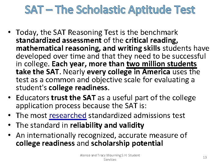 SAT – The Scholastic Aptitude Test • Today, the SAT Reasoning Test is the