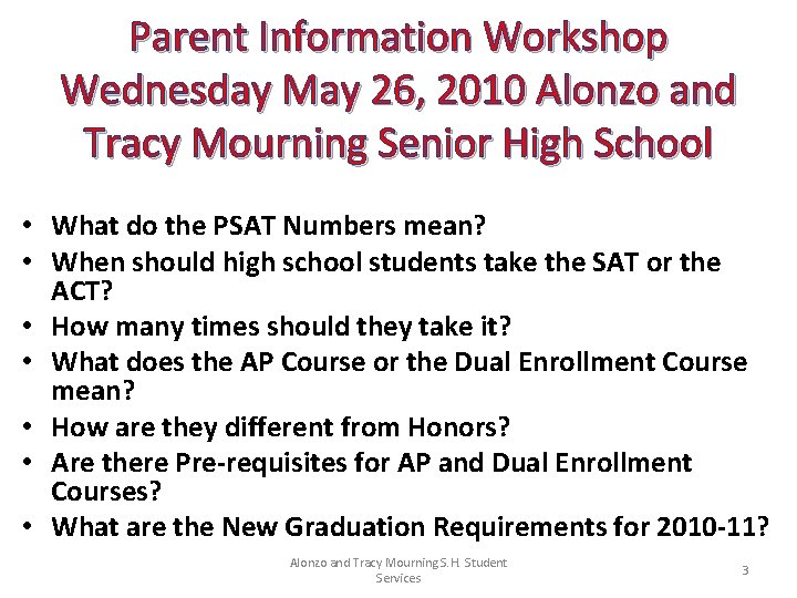 Parent Information Workshop Wednesday May 26, 2010 Alonzo and Tracy Mourning Senior High School