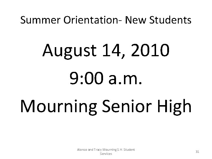 Summer Orientation- New Students August 14, 2010 9: 00 a. m. Mourning Senior High