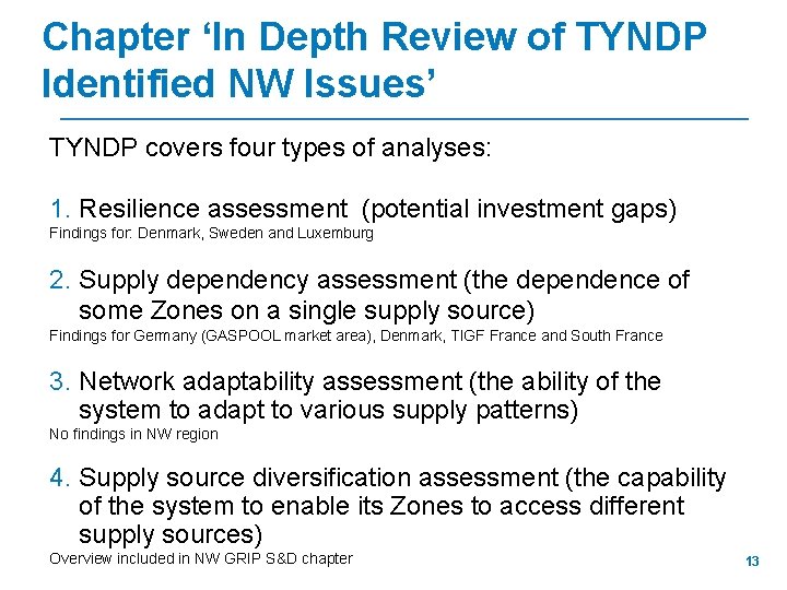 Chapter ‘In Depth Review of TYNDP Identified NW Issues’ TYNDP covers four types of