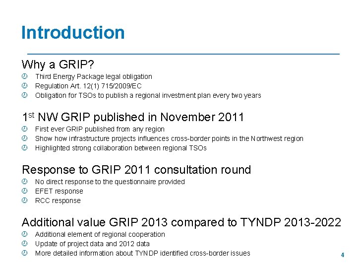 Introduction Why a GRIP? ¾ Third Energy Package legal obligation ¾ Regulation Art. 12(1)