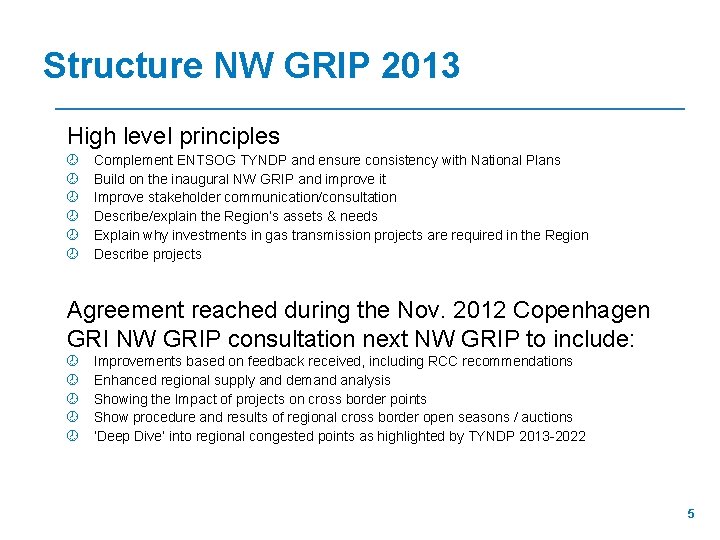 Structure NW GRIP 2013 High level principles ¾ ¾ ¾ Complement ENTSOG TYNDP and