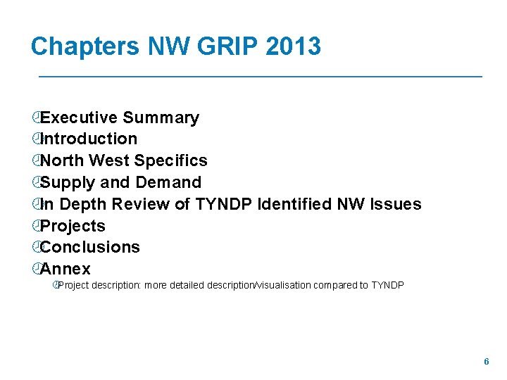 Chapters NW GRIP 2013 ¾Executive Summary ¾Introduction ¾North West Specifics ¾Supply and Demand ¾In