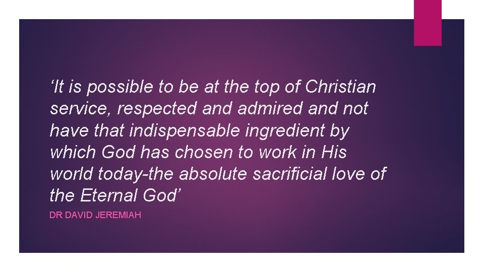 ‘It is possible to be at the top of Christian service, respected and admired