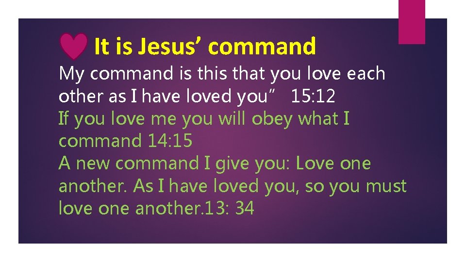 It is Jesus’ command My command is that you love each other as I
