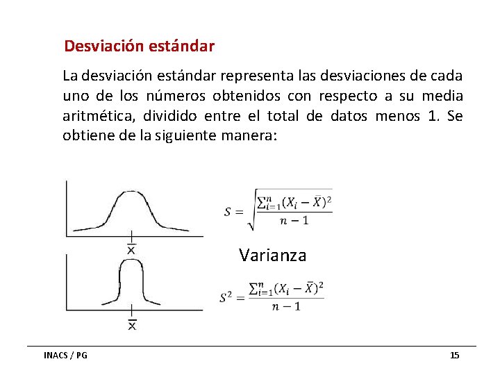 Desviación estándar La desviación estándar representa las desviaciones de cada uno de los números