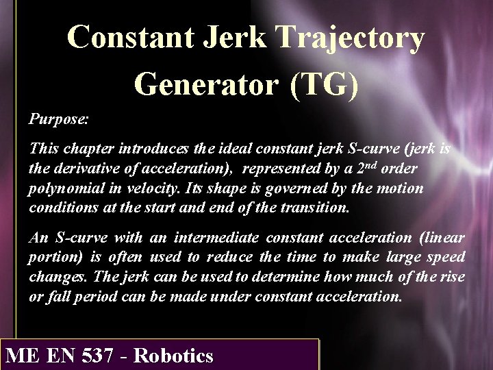 Constant Jerk Trajectory Generator (TG) Purpose: This chapter introduces the ideal constant jerk S-curve