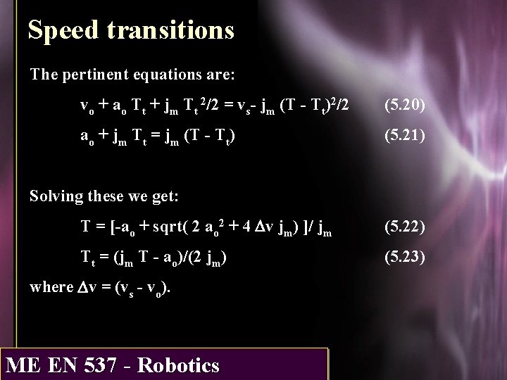 Speed transitions The pertinent equations are: vo + ao Tt + jm Tt 2/2