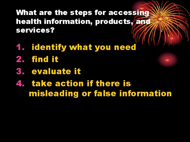 What are the steps for accessing health information, products, and services? 1. 2. 3. What are the steps for accessing health information, products, and services? 1. 2. 3.