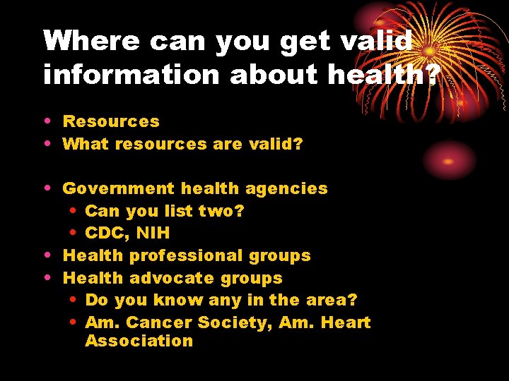 Where can you get valid information about health? • Resources • What resources are Where can you get valid information about health? • Resources • What resources are